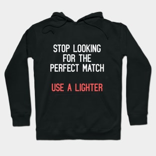 Stop Looking For The Perfect Match, Use A Lighter Hoodie